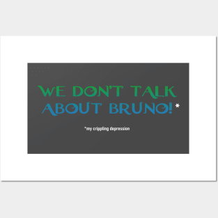 We don't talk about bruno - my crippling depression Posters and Art